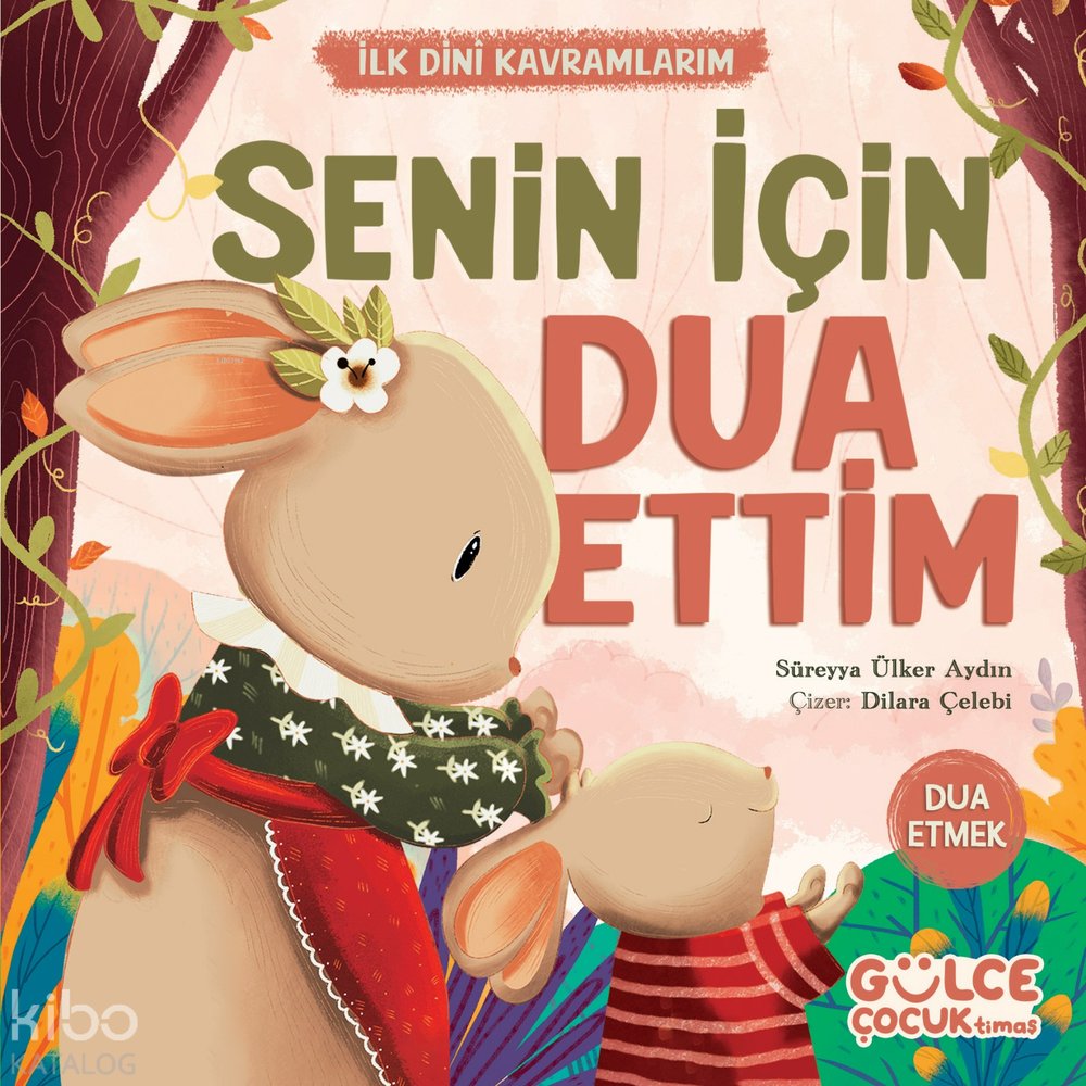 Senin İçin Dua Ettim - İlk Dini Kavramlarım (Dua Etme) - Süreyya Ülker Aydın