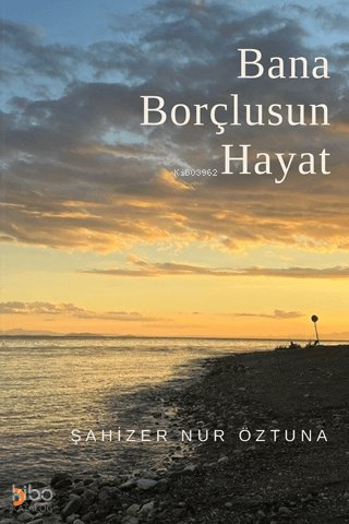 Bana Borçlusun Hayat - Şahizer Nur Öztuna