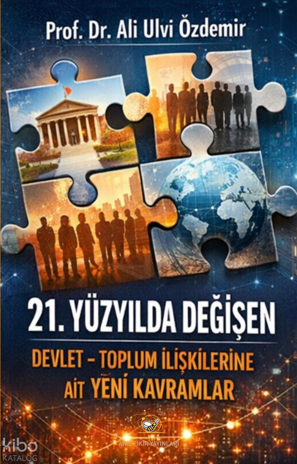 21.Yüzyılda Değişen Devlet-Toplum ilişkilerine Ait Yeni Kavramlar - Ali Ulvi Özdemir