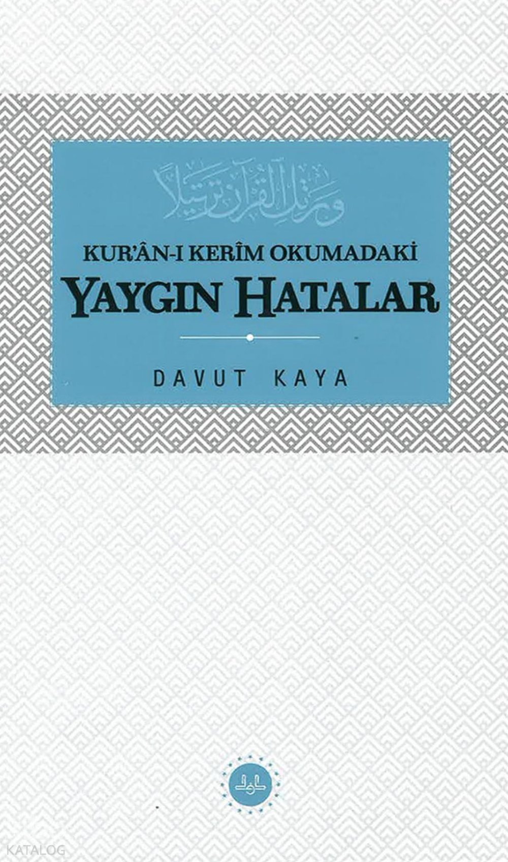 Kur'ân'ı Kerim Okumadaki Yaygın Hatalar