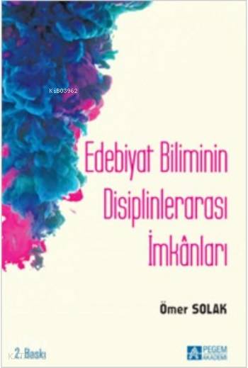 Edebiyat Biliminin Disiplinlerarası İmkânları - Ömer Solak