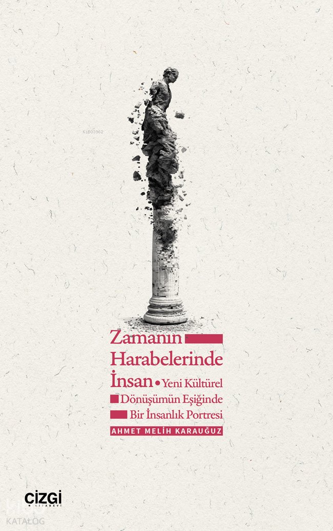 Zamanın Harabelerinde İnsan - Ahmet Melih Karauğuz