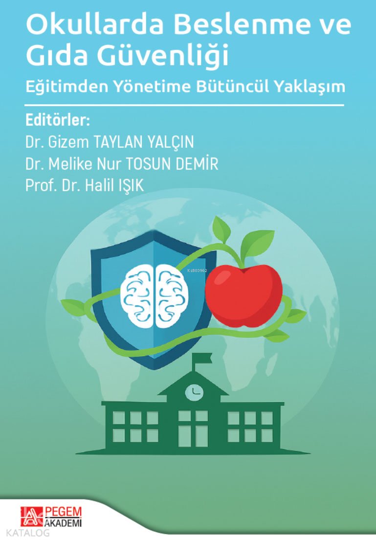 Okullarda Beslenme ve Gıda Güvenliği Eğitimden Yönetime Bütüncül Yaklaşım