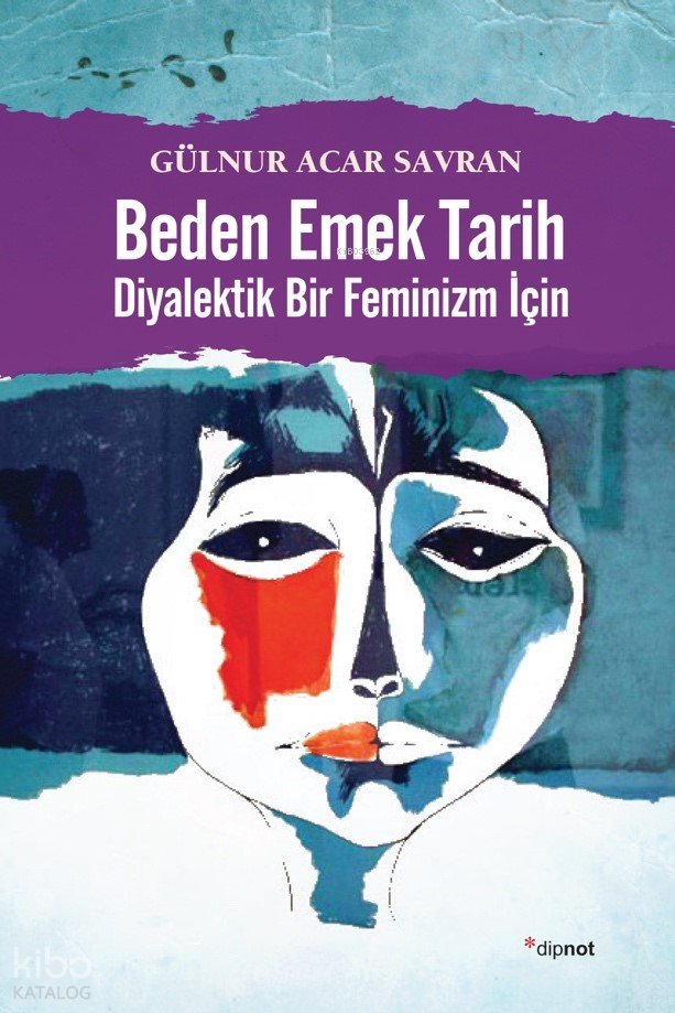 Beden Emek Tarih Diyalektik Bir Feminizm İçin - Gülnur Acar Savran