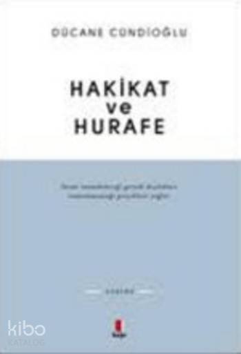 Hakikat ve Hurafe - Dücane Cündioğlu
