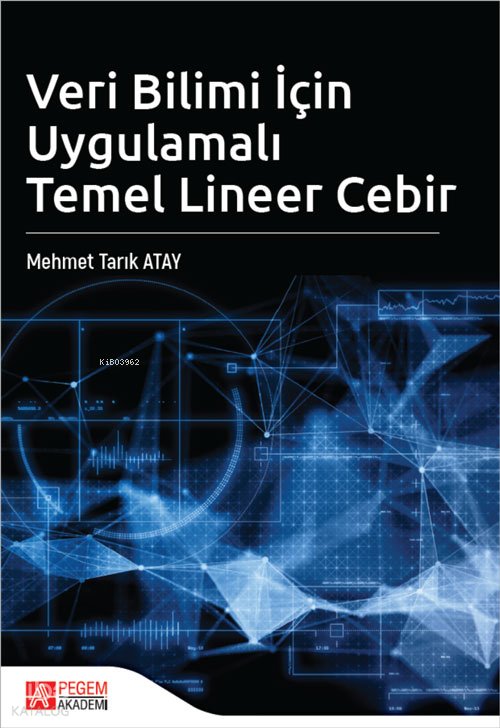 Veri Bilimi İçin Uygulamalı Temel Lineer Cebir - Mehmet Tarık Atay