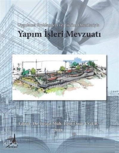 Uygulama Problemleri ve Çözüm Önerileriyle Yapım İşleri Mevzuatı - Latif Onur Uğur