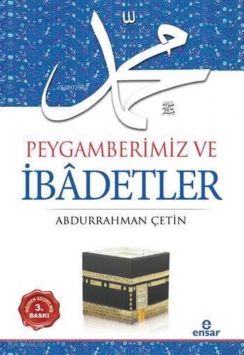 Peygamberimiz ve İbâdetler - Abdurrahman Çetin (İlahiyatçı)
