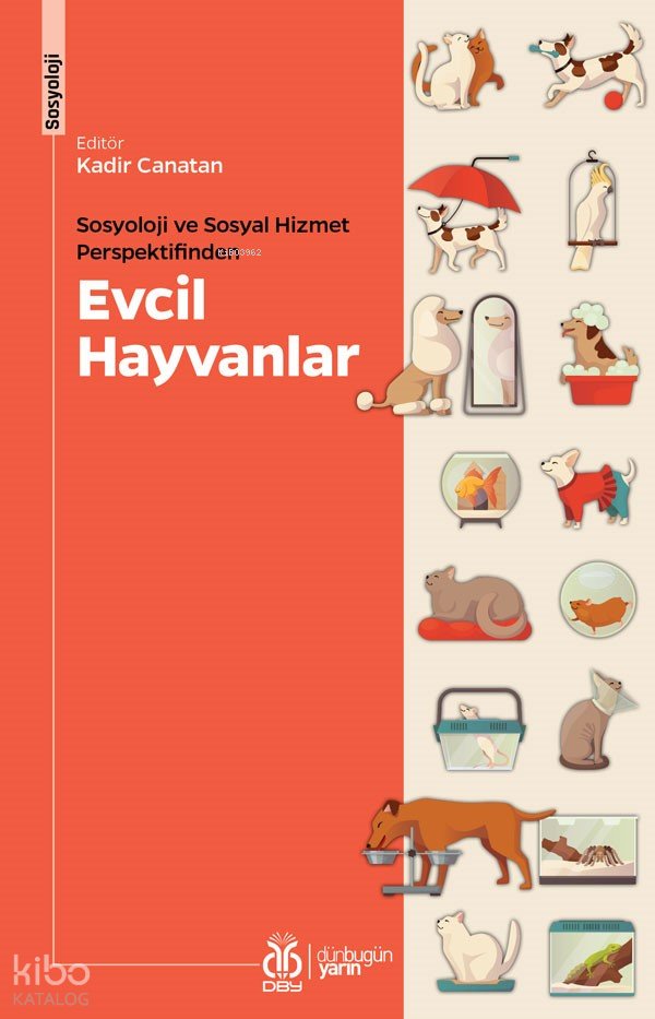 Sosyoloji ve Sosyal Hizmet Perspektifinden Evcil Hayvanlar - Kadir Canatan