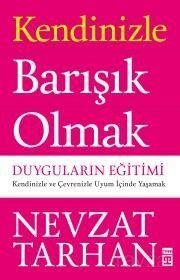 Kendinizle Barışık Olmak: Duyguların Eğitimi - Prof. Dr. Nevzat Tarhan
