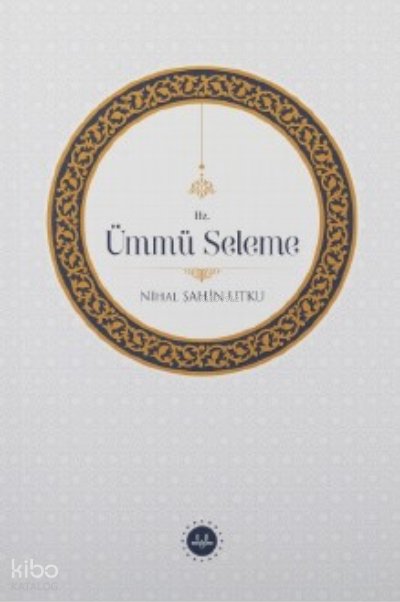 Hz. Ümmü Seleme - Nihal Şahin Utku