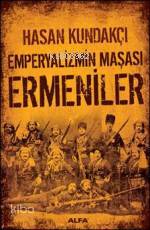 Emperyalizmin Maşası Ermeniler - Hasan Kundakçı