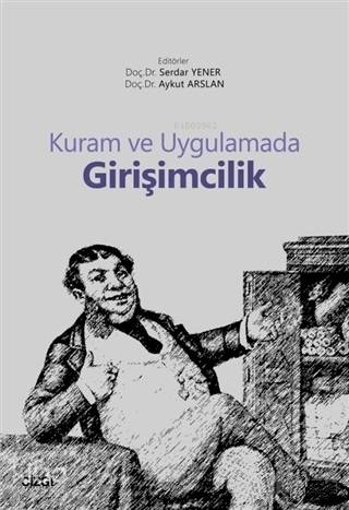 Kuram ve Uygulamada Girişimcilik - Aykut Arslan, Serdar Yener