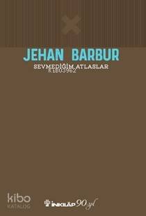 Sevmediğim Atlaslar - Jehan Barbur
