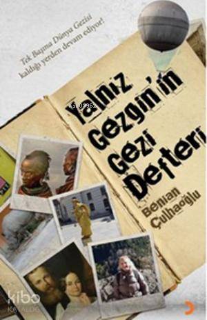 Yalnız Gezginin Gezi Defteri - Benian Çulhaoğlu