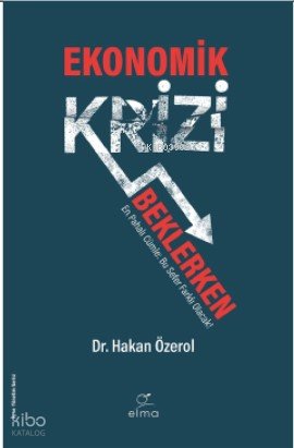 Ekonomik Krizi Beklerken - Hakan Özerol