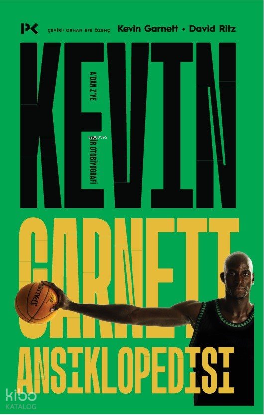 Kevin Garnett Ansiklopedisi: A’dan Z’ye Bir Otobiyografi - Kevin Garnett