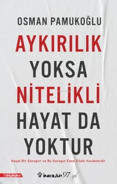 Aykırılık Yoksa Nitelikli Hayat da Yoktur - Osman Pamukoğlu