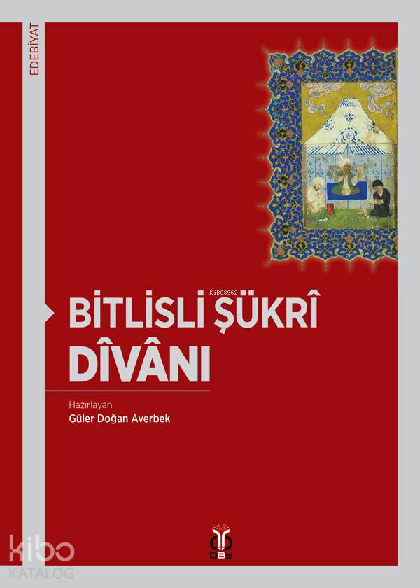 Bitlisli Şükrî Dîvânı - Güler Doğan Averbek