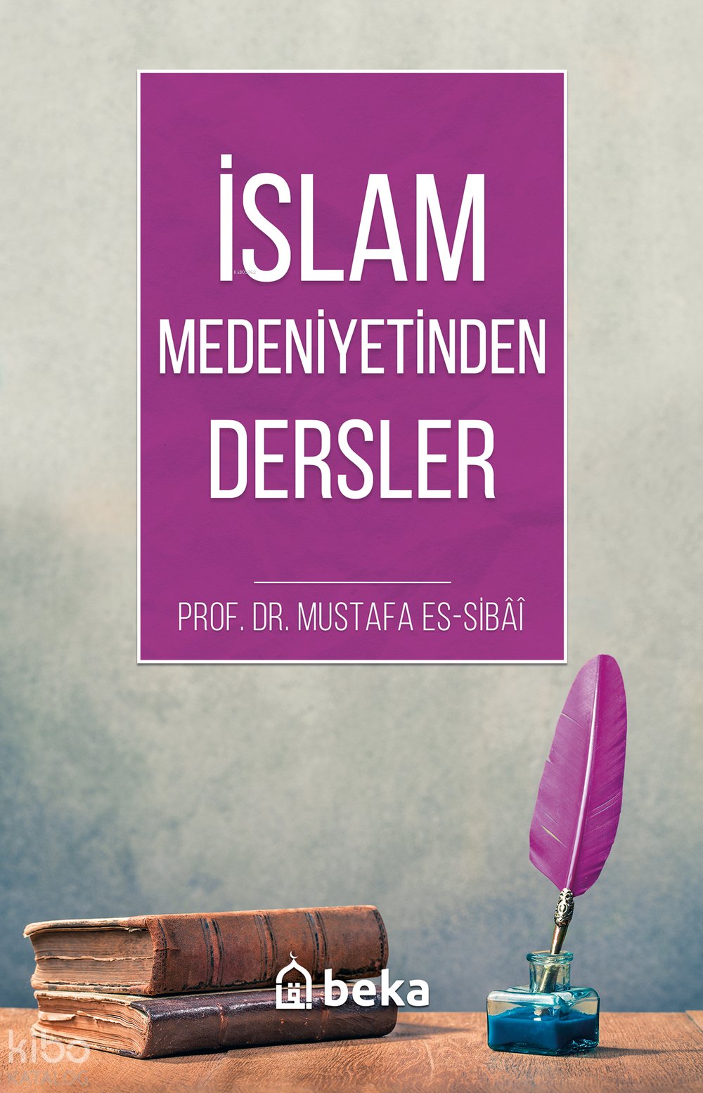 İslam Medeniyetinden Dersler - Mustafa es Sıbai