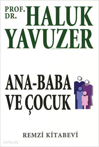 Ana - Baba ve Çocuk - Haluk Yavuzer