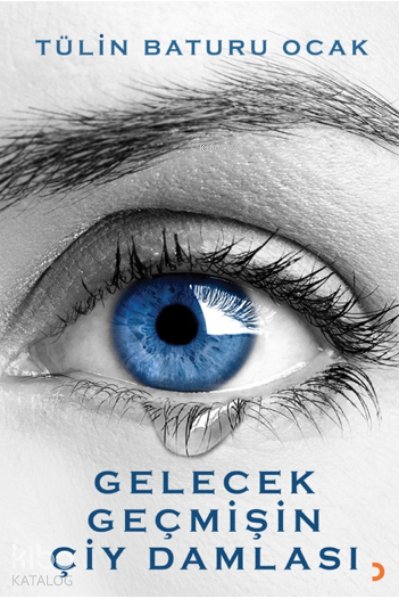 Gelecek Geçmişin Çiy Damlası - Tülin Baturu Ocak