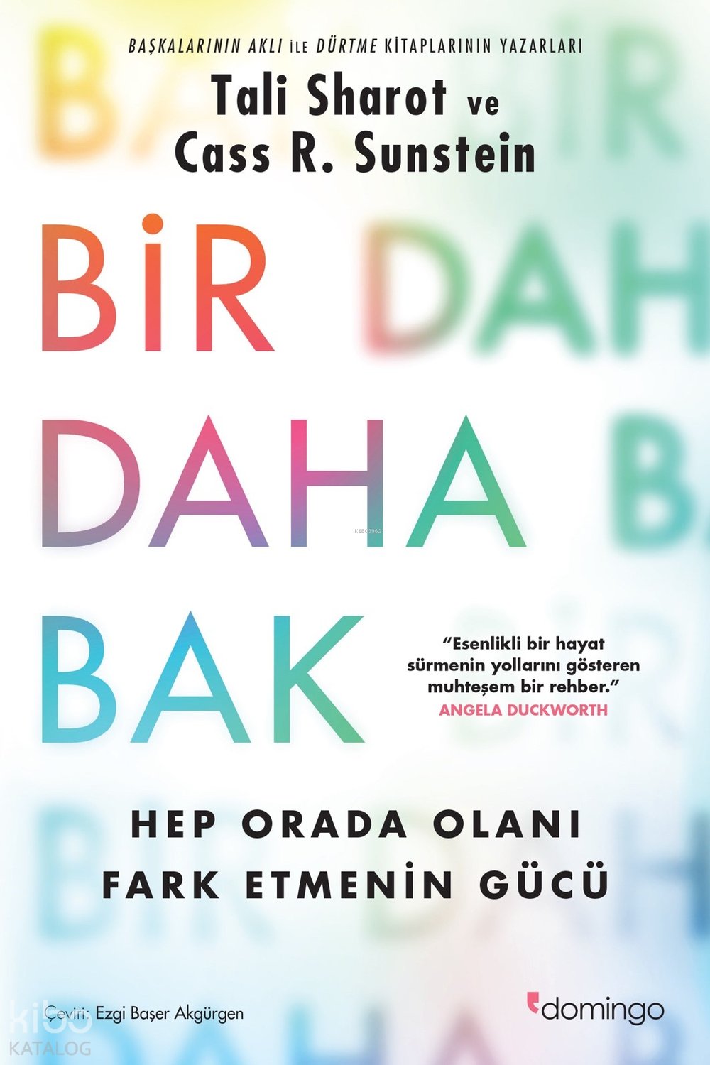 Bir Daha Bak: Hep Orada Olanı Fark Etmenin Gücü - Tali Sharot