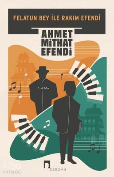Felatun Bey ile Rakım Efendi - Ahmet Mithad Efendi
