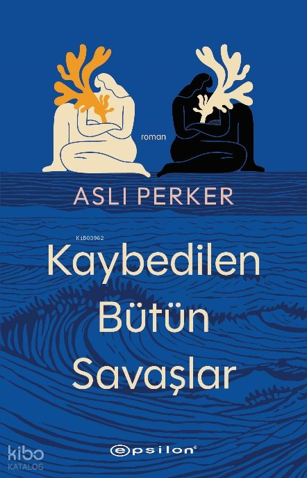 Kaybedilen Bütün Savaşlar - Aslı Perker
