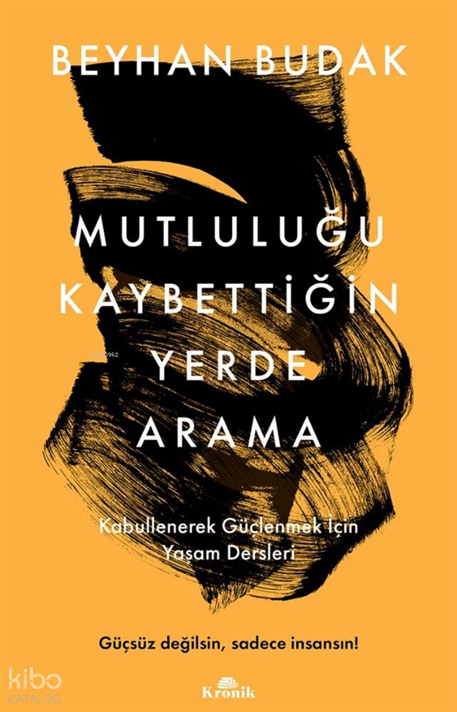 MUTLULUĞU KAYBETTİĞİN YERDE ARAMA