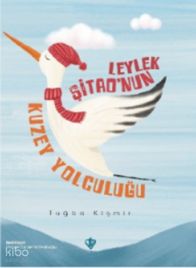 Leylek Şitao’nun Kuzey - Tuğba Kişmir