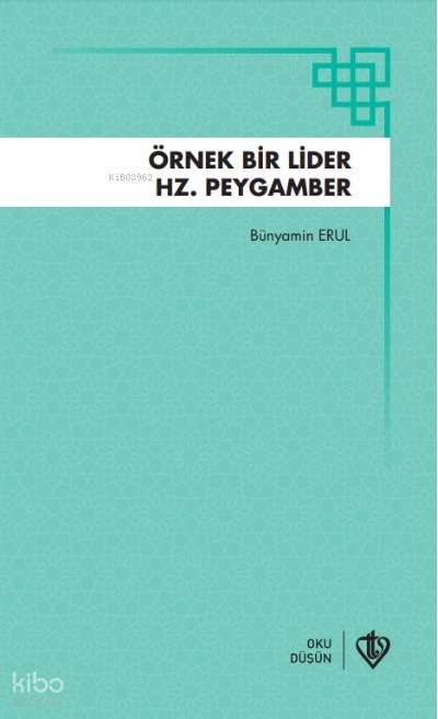 Örnek Bir Lider Hz Peygamber - Bünyamin Erul