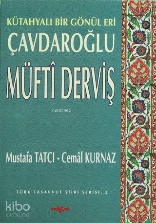 Çavdaroğlu Müfti Derviş Kütahyalı Bir Gönül Eri - Cemal Kurnaz, Mustafa Tatcı