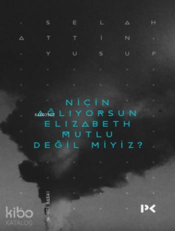 Niçin Ağlıyorsun Elizabeth Mutlu Değil miyiz? - Selahattin Yusuf