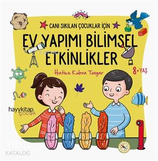 Ev Yapımı Bilimsel Etkinlikler - Canı Sıkılan Çocuklar İçin - Hatice Kübra Tongar