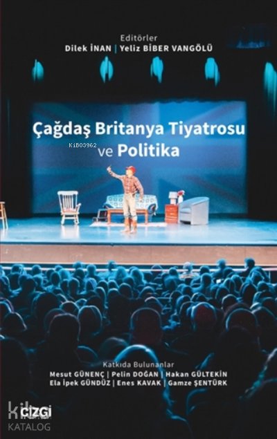 Çağdaş Britanya Tiyatrosu ve Politika - Dilek İnan