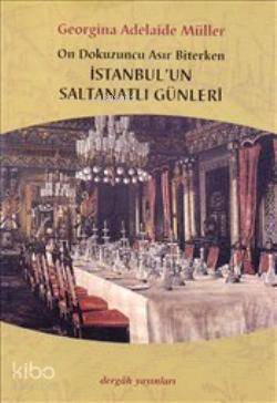 İstanbul'un Saltanatlı Günleri - Georgina Adelaide Müller