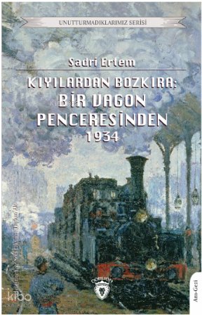 Kıyılardan Bozkıra: Bir Vagon Penceresinden - Sadri Ertem