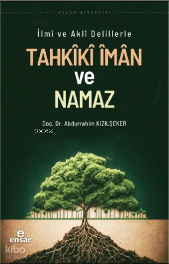 İlmi ve Akli Delillerle Tahkiki İman ve Namaz - Abdurrahim Kızılşeker