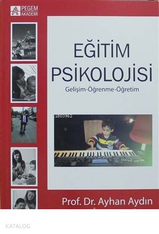 Eğitim Psikolojisi Gelişim-Öğrenme-Öğretim - Ayhan Aydın