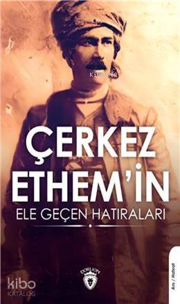 Çerkez Ethemin Ele Geçen Hatıraları - Kolektif 
