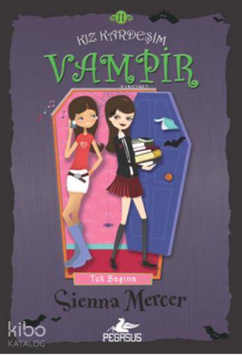 Kız Kardeşim Vampir 11 - Tek Başına - Sienna Mercer
