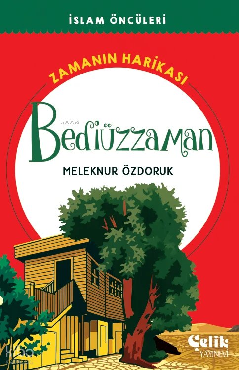 Bediüzzaman Zamanın Harikası - İslam Öncüleri - Meleknur Özdoruk