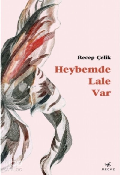 Heybemde Lale Var - Recep Çelik