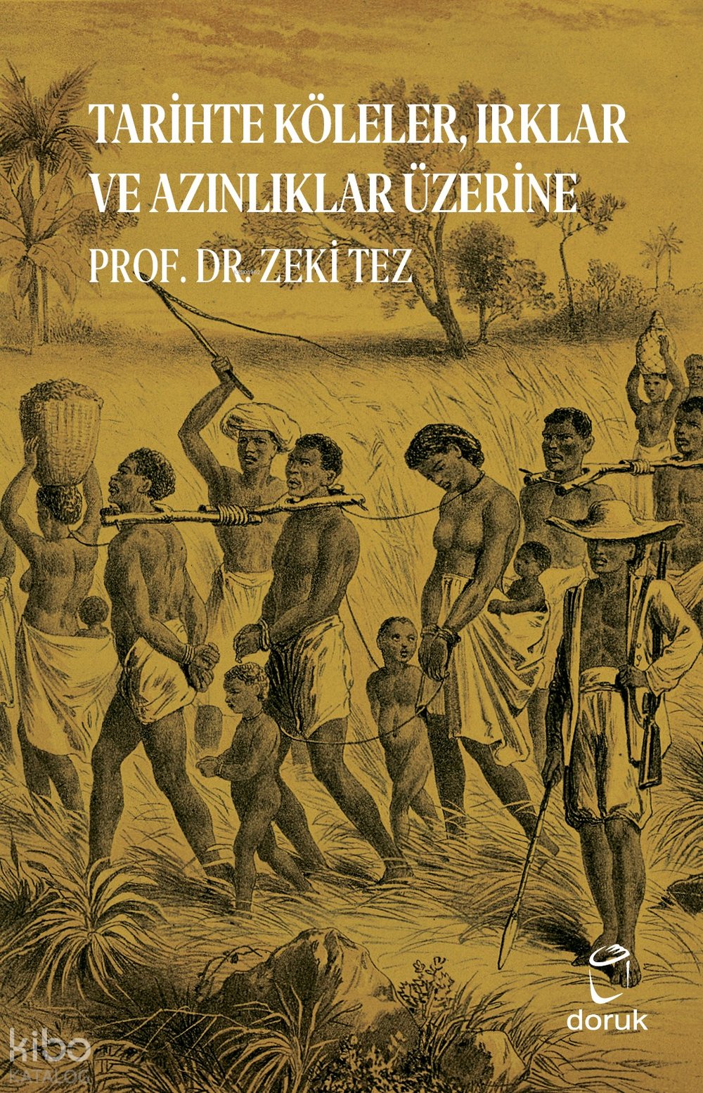 Tarihte Köleler, Irklar ve Azınlıklar Üzerine - Zeki Tez