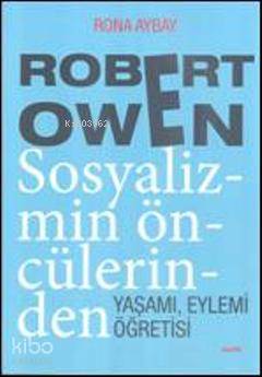 Robert Owen Sosyalizmin Öncülerinden - Rona Aybay