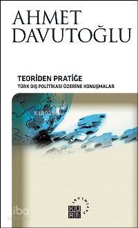 Teoriden Pratiğe - Ahmet Davutoğlu