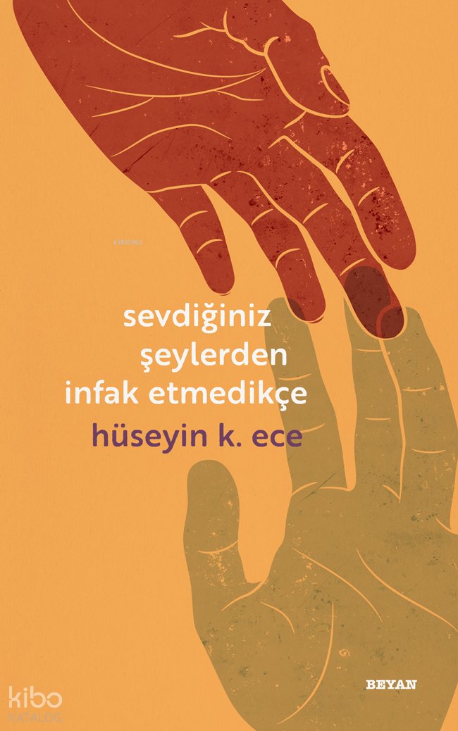 Sevdiğiniz Şeylerden İnfak Etmedikçe - Hüseyin K. Ece