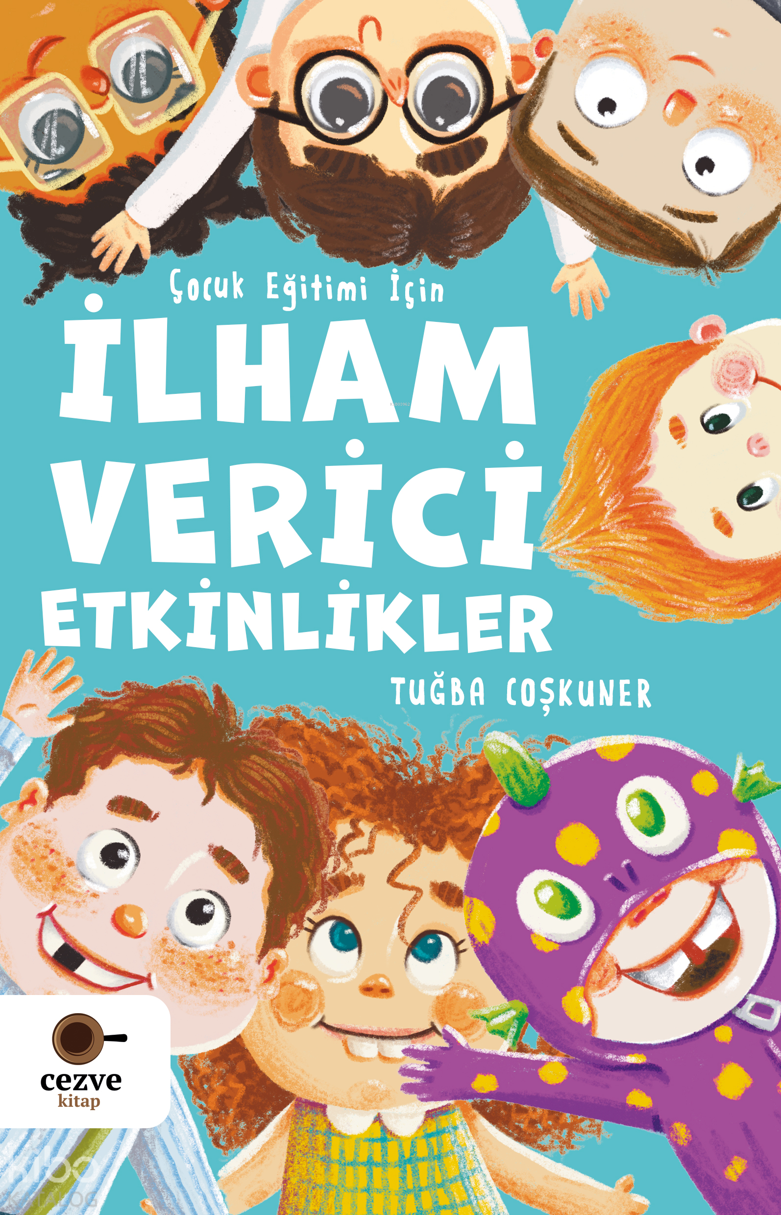 Çocuk Eğitimi İçin İlham Verici Etkinlikler - Tuğba Coşkuner