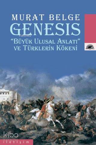 GENESIS "Büyük Ulusal Anlatı" ve Türklerin Kökeni - Murat Belge